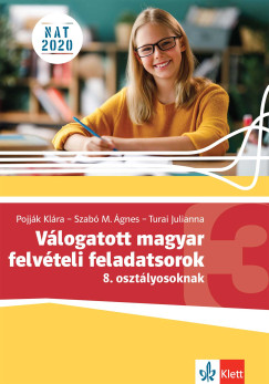Pojj�k Kl�ra - Szab� M. �gnes - Turai Julianna - V�logatott magyar felv�teli feladatsorok 3. - 8. oszt�lyosoknak