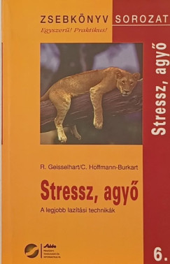 R. Geisselhart - C. Hoffmann-Burkart - Stressz, agy - a legjobb laztsi technikk