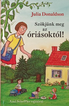 Julia Donaldson - Sz�kj�nk meg az �ri�sokt�l!