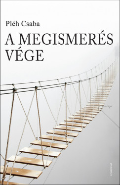 Plh Csaba - A megismers vge