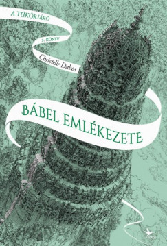 Christelle Dabos - Bbel emlkezete - A tkrjr 3. knyv