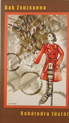 Bak Zsuzsanna - Kabátodra füstöt