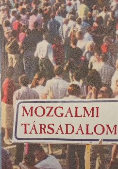 Antal Attila  (Szerk.) - Mozgalmi trsadalom