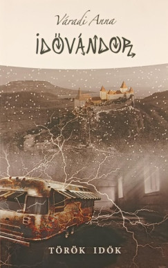 Váradi Anna - Idővándor - Török idők