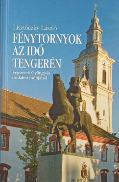 Lisztczky Lszl - Fnytornyok az id tengern