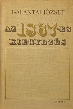 Galántai József - Az 1867-es kiegyezés