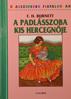 Frances Hodgson Burnett - A padlásszoba kis hercegnője