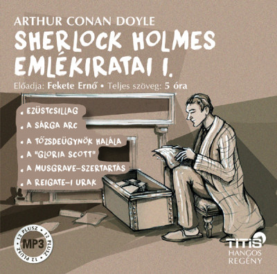 Sir Arthur Conan Doyle - Fekete Ernõ - Sherlock Holmes emlékiratai I. - Hangoskönyv