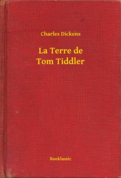 Dickens Charles - Charles Dickens - La Terre de Tom Tiddler
