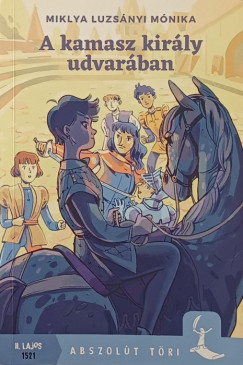 Miklya Luzsnyi Mnika - A kamasz kirly udvarban