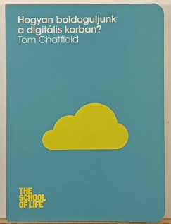 Tom Chatfield - Hogyan boldoguljunk a digitális korban?