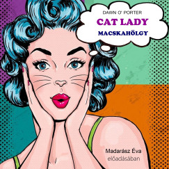 Dawn O'Porter - Cat Lady - Macskah�lgy