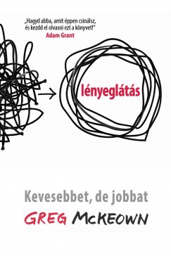 Greg McKeown - L�nyegl�t�s