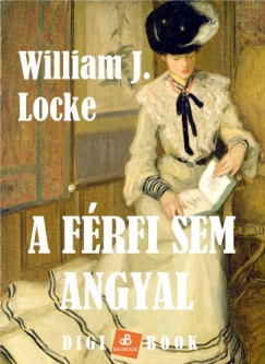 William J. Locke - A frfi sem angyal