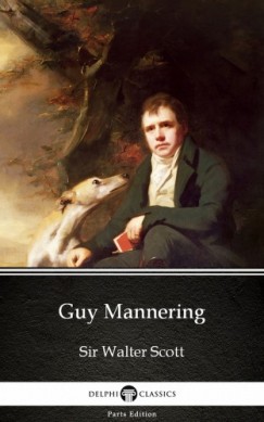 Sir Walter Scott - Guy Mannering by Sir Walter Scott (Illustrated)