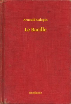 Arnould Galopin - Le Bacille