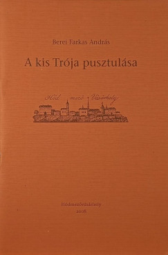 Berei Farkas Andrs - A kis Trja pusztulsa