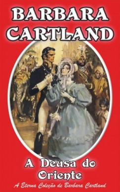 Barbara Cartland - A Deusa do Oriente