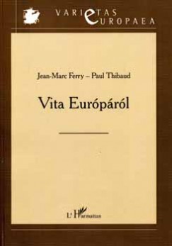Jean-Marc Ferry - Paul Thibaud - Vita Európáról