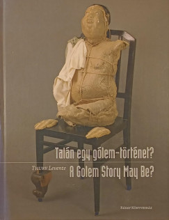 Taln egy glem-trtnet? - A Golem Story May Be?