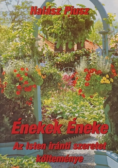 Halász Piusz - Énekek Éneke