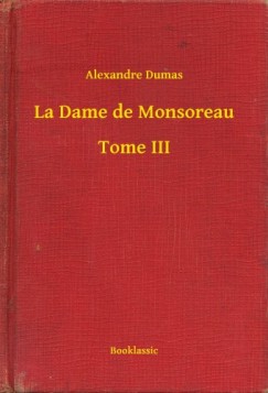 Dumas Alexandre - Alexandre Dumas - La Dame de Monsoreau - Tome III