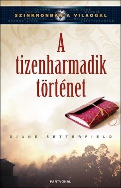 Diane Setterfield - A tizenharmadik trtnet