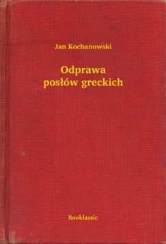 Jan Kochanowski - Odprawa pos��w greckich