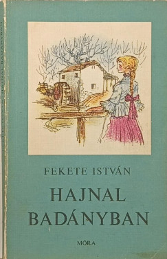 Fekete István - Hajnal Badányban