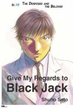 Shuho Sato - Give My Regards to Black Jack - Ep.43 The Despised and The Beloved (English version)