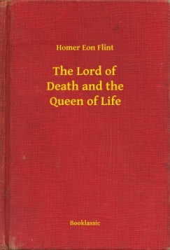 Homer Eon Flint - The Lord of Death and the Queen of Life