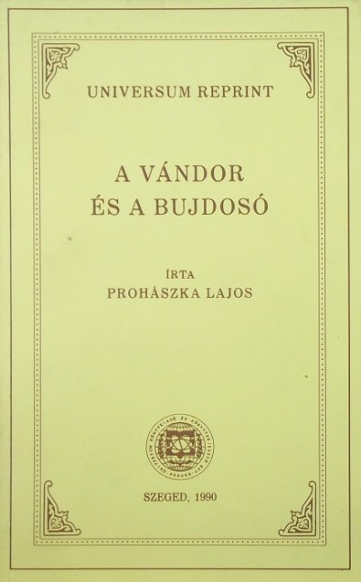 Prohászka Lajos - A vándor és a bujdosó