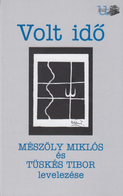 Mszly Mikls - Tsks Tibor - Volt id - Mszly Mikls s Tsks Tibor levelezse
