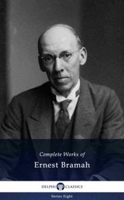 Ernest Bramah - Delphi Complete Works of Ernest Bramah (Illustrated)