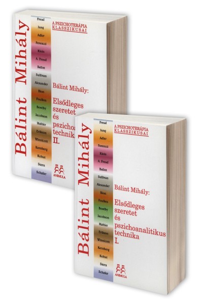 Bálint Mihály - Elsődleges szeretet és pszichoanalitikus technika I-II.