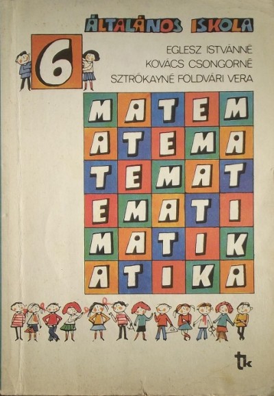 Eglesz Istvánné - Kovács Csongorné - Sztrókayné Földvári Vera - Matematika