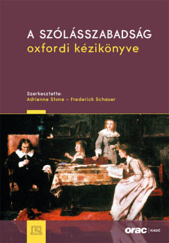 Frederick Schauer   (Szerk.) - Adrienne Stone   (Szerk.) - A szlsszabadsg oxfordi kziknyve