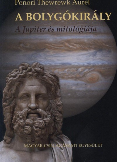 Ponori Thewrewk Aurél - A bolygókirály - A Jupiter és mitológiája