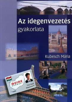Kubesch Mria - Az idegenvezets gyakorlata