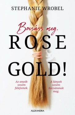 Stephanie Wrobel - Bocs�ss meg, Rose Gold!