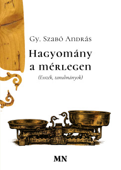 Gy. Szabó András - Hagyomány a mérlegen