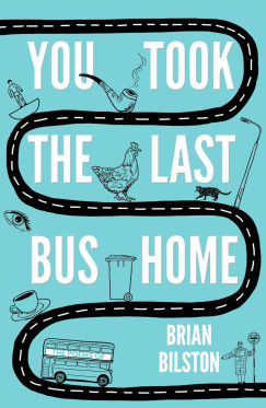 Brian Bilston - You Took the Last Bus Home