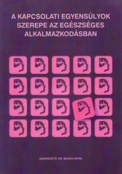 Bugn Antal   (Szerk.) - A kapcsolati egyenslyok szerepe az egszsges alkalmazkodsban