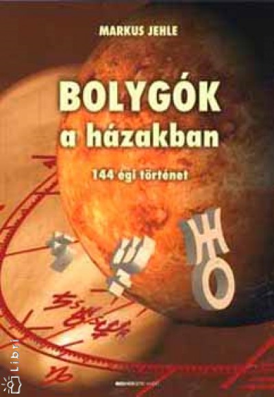 Markus Jehle - Bolygók a házakban - 144 égi történet