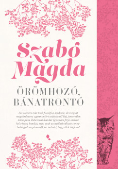 Szabó Magda - Örömhozó, bánatrontó