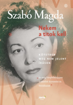 Szab Magda - Nekem a titok kell