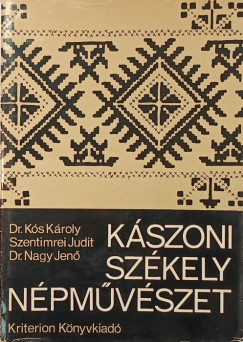 Dr. K�s K�roly - Nagy Jen� - Szentimrei Judit - K�szoni sz�kely iparm�v�szet