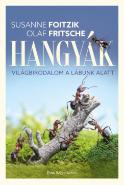 Olaf Fritsche Susanne Foitzik - Hangyk - Vilgbirodalom a lbunk alatt