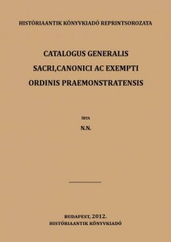 Catalogus generalis sacri,canonici ac exempti ordinis praemonstratensis ineunte saeculo XX