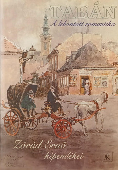 Zórád Ernő - Tabán - A lebontott romantika